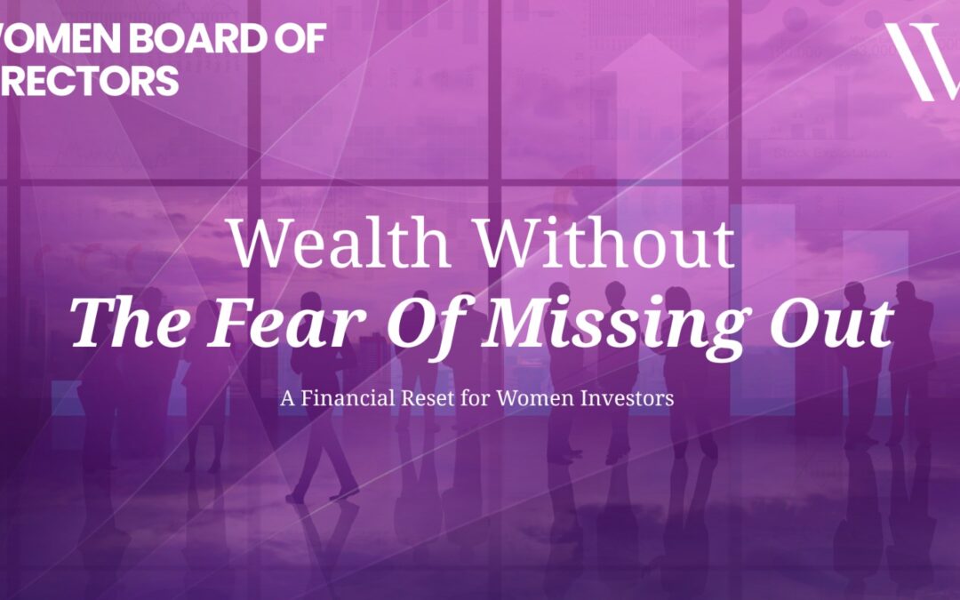 Wealth Without The Fear Of Missing Out: A Financial Reset for Women Investors
